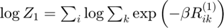 $\log Z_1 = \sum_i \log \sum_k \exp \left( -\beta R_{ik}^{(1)} \right)$